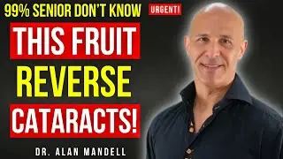 The #1 EYES HEALTH FOOD to Prevent Cataracts Revealed | Dr. Alan Mandell Explains