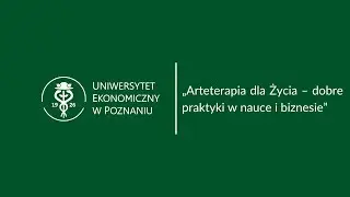 „Arteterapia dla Życia – dobre praktyki w nauce i biznesie”