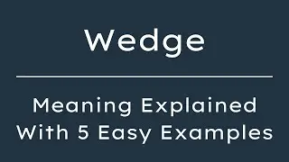 What Does Wedge Mean? Wedge Meaning in English With 5 Example Sentences