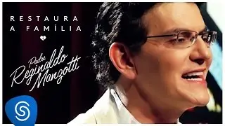 Padre Reginaldo Manzotti - Restaura a Família (O Amor Restaura) [Clipe Oficial]