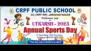 CRPF Public School Celebrating UTKARSH 2025 | Annual Sports Day Live Streaming