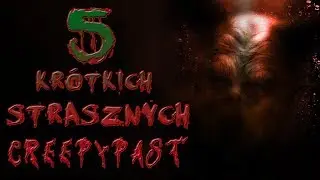 5 Kr&oacute;tkich i STRASZNYCH Creepypast ft. Quadrotes, Zasja, Żądni Creepypast, Edwin Stark