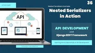 Nested Serializers In Action - API Development with Django REST Framework