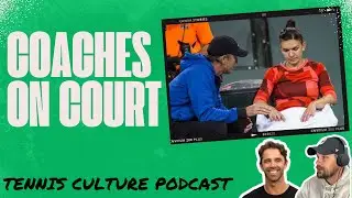 Should we Allow coaches on court? - Tennis Culture Podcast