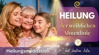 Gef&uuml;hrte Meditation &ndash; Heilung der weiblichen Ahnenlinie | Transformation &uuml;ber Generationen
