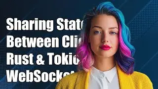 Sharing Mutable State Between Clients in Rust with Tokio and WebSockets