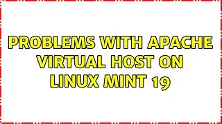 Problems with Apache Virtual Host on Linux MInt 19