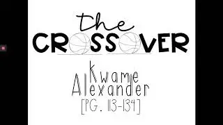 The Crossover PT. 6 Read Aloud Audiobook (Pg. 113-134) by Kwame Alexander