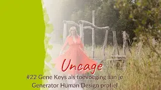 #22 Gene Keys als toevoeging aan je Generator Human Design profiel
