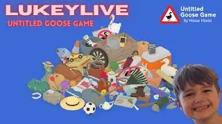 Untitled Goose Game with LukeyLive + Steven