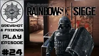 Greyshot & Friends Play - Rainbow Six: Siege #24 - They Shall Not Pass