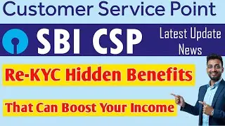 Re-KYC Hidden Benefits | SBI CSP New Update 2025 | #sbicsp #sbicspnewupdate #SBIKiosk CSPsupport