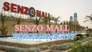 Hurghada- Egypt- Senzo Mall full walking tour 4K
