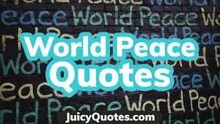 World Peace Quotes and Sayings - Great quotes about World Piece