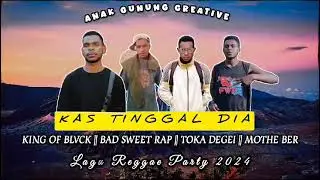 Kas Tinggal Dia || KING OF BLVCK || BAD SWEET RAP || TOKA DEGEY || MOTEBER WAGADEY || Oficial (MV)