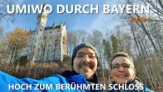 UMIWO durch Bayern - [#6] Es geht hoch hinaus zum Schloss Neuschwanstein und traumhafter Stellplatz