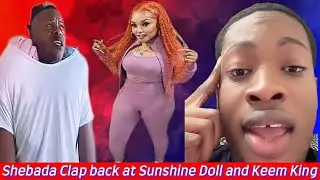 Shebada Clap back at Sunshine Doll and Keem king!!!