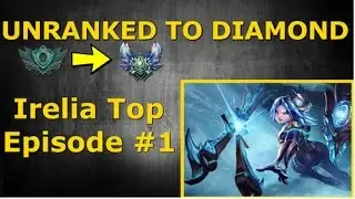 Unranked to Diamond - Irelia Top Season 6 - Episode #1