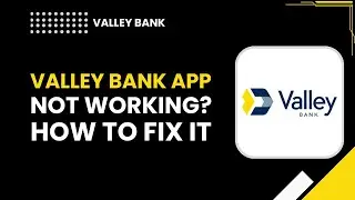 Valley Bank App Not Working? How to Fix It | Troubleshoot Valley Bank Mobile App