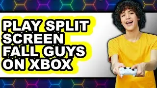 How to Play Split Screen Fall Guys on Xbox (New 2025)
