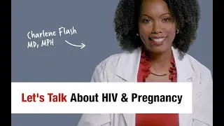 Let's Talk About HIV & Pregnancy – Charlene Flash, MD, MPH