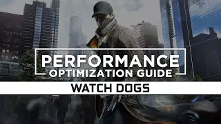 Watch Dogs 1 | How to Reduce Lag and Boost Game Performance