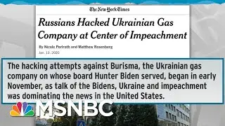 Russians Hacked Burisma, Ukrainian Gas Company At Center Of Impeachment - Day That Was | MSNBC
