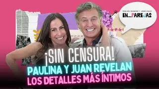 &iexcl;Sin Censura! Paulina y Juan REVELAN los detalles m&aacute;s &Iacute;NTIMOS. EP. 7 - Paulina Mercado y Juan Soler