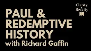 The Apostle Paul and Redemptive History, with Richard Gaffin