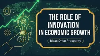 Unlocking Prosperity: The Role of Innovation in Economic Growth