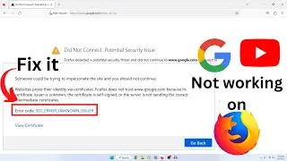 How Fix SEC ERROR UNKOWN ISSUER in Mozilla Firefox | Google Youtube Not Working in Firefox