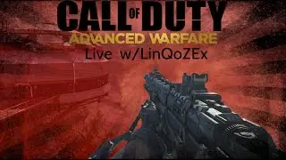 Advance Warfare Live! w/LinQoZEx