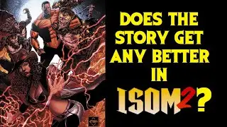 Does Isom #2 Improve The Story? Moronic Opinions Ep 3