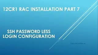 12cR1 RAC Installation part 7 || SSH password less login configuration  || Brace Coder