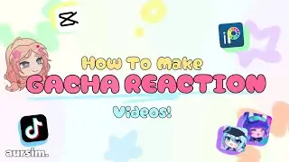 How to make Gacha Reaction Videos!! || Tutorial || aurism.