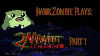 HawkZombie Plays: Madvent Calendar 2021 - Part 1