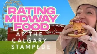 Rating Midway Food at the Calgary Stampede
