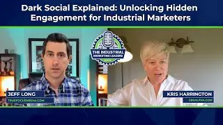 Dark Social Explained   Unlocking Hidden Engagement for Industrial Marketers with Kris Harrington
