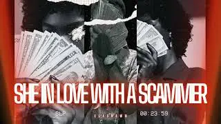 xlashawn -  She In love With A Scammer [ official audio ]