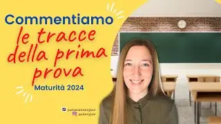 Commentiamo le tracce della prima prova di maturità 2024. Tu che traccia hai scelto?