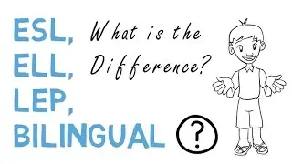 ELL vs ESL, LEP, Bilingual: The Difference