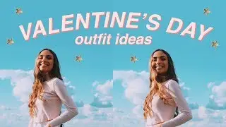 VALENTINES DAY OUTFIT IDEAS!