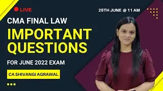 CMA Final Law Important Questions for June 2022 Exam | CA Shivangi Agrawal