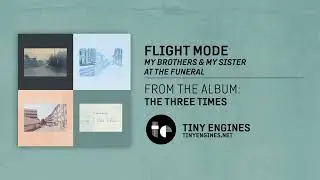 Flight Mode - My Brothers & My Sister at the Funeral