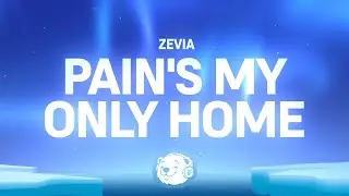Zevia - pain's my only home (Lyrics)