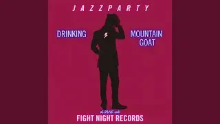 Drinking/Mountain Goat Fight Night