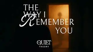 Quiet Theory &ndash; The Way I Remember You (Official Music Video)