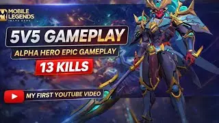 Alpha 13 Kills 🔥 First YouTube Video | Mobile Legends 5v5 Gameplay” #mbbs 