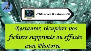 Vidéo N°503 Restaurer, récupérer vos fichiers  supprimés ou effacés avec Photorec-Voix-Off-fr