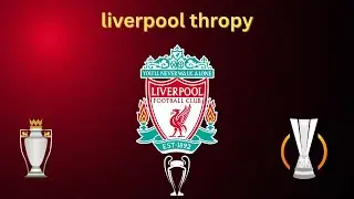 ALL liverpool trophy